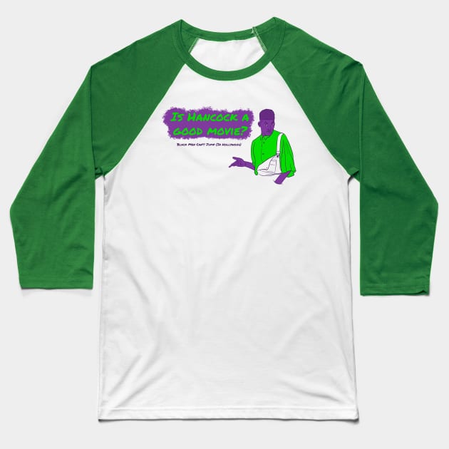 Is Hancock A Good Movie? Style 4 Baseball T-Shirt by Black Men Can't Jump In Hollywood